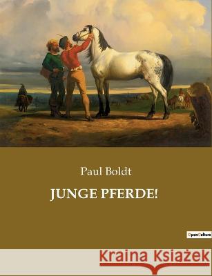 Junge Pferde! Paul Boldt 9782385084325 Culturea - książka