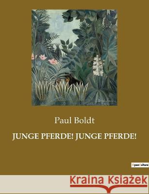 Junge Pferde! Junge Pferde! Paul Boldt 9782385084318 Culturea - książka