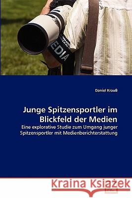 Junge Spitzensportler im Blickfeld der Medien Krauß, Daniel 9783639359152 VDM Verlag - książka