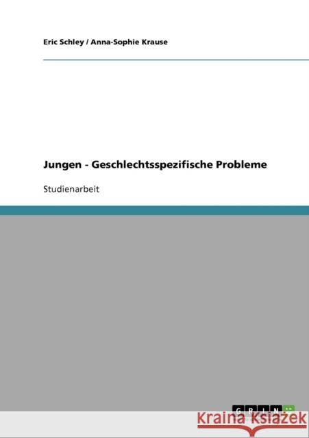 Jungen - Geschlechtsspezifische Probleme Eric Schley Anna-Sophie Krause 9783638677028 Grin Verlag - książka