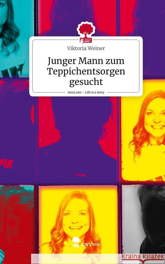 Junger Mann zum Teppichentsorgen gesucht. Life is a Story - story.one Weiner, Viktoria 9783711518910 story.one publishing - książka