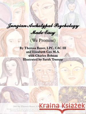 Jungian Archetypal Psychology Made Easy: (We Promise) Bauer, Theresa 9781418430092 Authorhouse - książka
