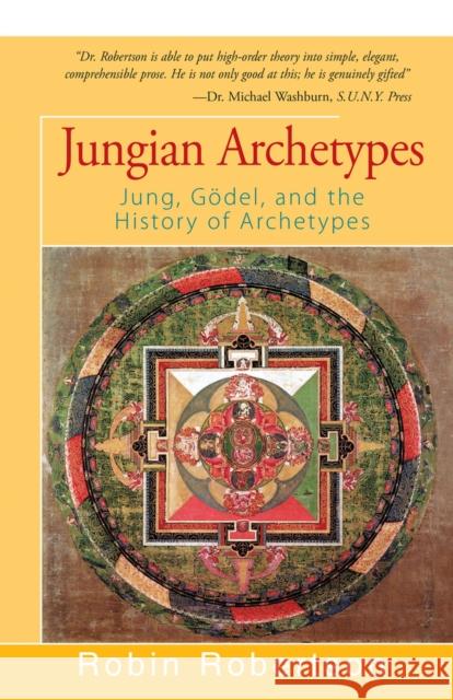 Jungian Archetypes: Jung, Gödel, and the History of Archetypes Robertson, Robin 9781504034166 Open Road Distribution - książka