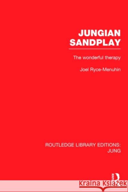 Jungian Sandplay (Rle: Jung): The Wonderful Therapy Joel Ryce-Menuhin   9781138794856 Taylor and Francis - książka