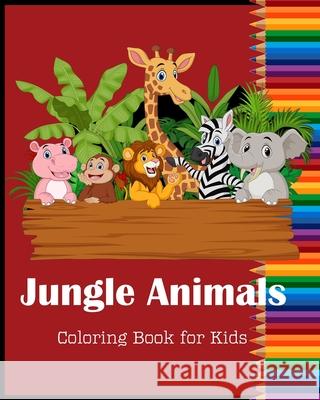 Jungle Animals Coloring Book for Kids: Funny Animal Jungle Designs for Kids and Children of All Ages Treeda Press 9781679733079 Independently Published - książka