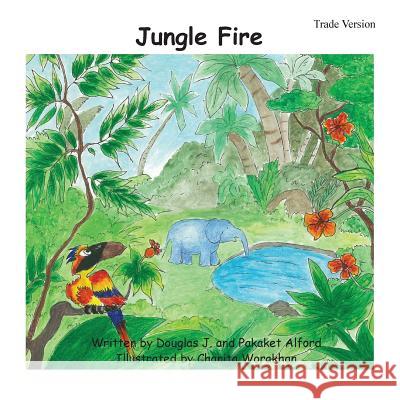 Jungle Fire Trade Version: Flee or Fix MR Douglas J. Alford Mrs Pakaket Alford Mrs Chanita Worakhan 9781494993757 Createspace - książka