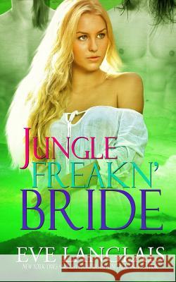 Jungle Freakn' Bride Eve Langlais 9781988328232 Eve Langlais - książka