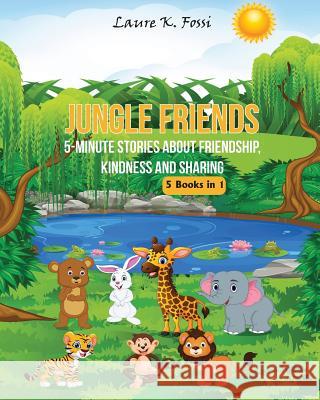 Jungle Friends: 5-Minute Stories About Friendship, Kindness And Sharing Fossi, Laure K. 9781732892507 Novarena - książka