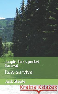 Jungle Jack's pocket Survival: Raw survival Steele, Jack 9781091718890 Independently Published - książka