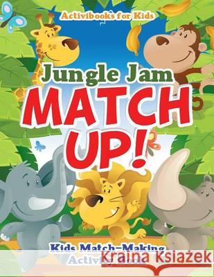 Jungle Jam Match Up! Kids' Match-Making Activity Book Activibooks For Kids   9781683213802 Activibooks for Kids - książka