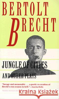Jungle of Cities and Other Plays: Includes: Drums in the Night; Roundheads and Peakheads Bertolt Brecht Brecht                                   Eric Bentley 9780802151490 Grove/Atlantic - książka