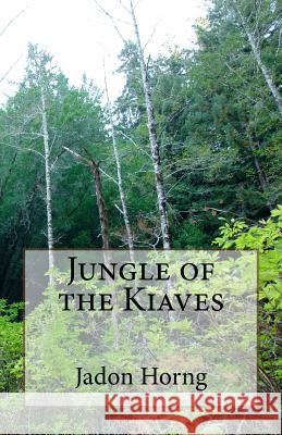 Jungle of the Kiaves Jadon B. Horng 9781987581454 Createspace Independent Publishing Platform - książka