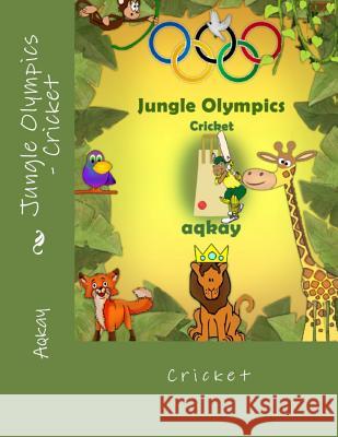 Jungle Olympics - Cricket Aqkay   9780993542831 Galaxy Books - książka