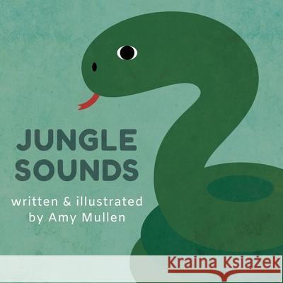 Jungle Sounds Amy Mullen, Amy Mullen 9781532415968 Xist Publishing - książka
