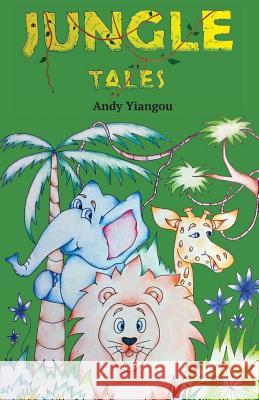 Jungle Tales A. C. Yiangou   9780993595905 Kingdom Publishers - książka