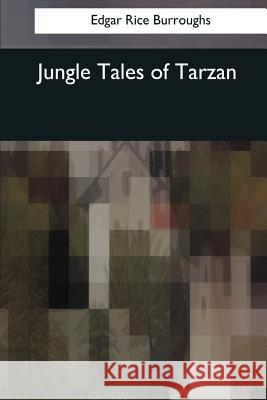 Jungle Tales of Tarzan Edgar Rice Burroughs 9781544086514 Createspace Independent Publishing Platform - książka