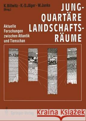 Jungquartäre Landschaftsräume: Aktuelle Forschungen Zwischen Atlantik Und Tienschan Billwitz, Konrad 9783642767463 Springer - książka