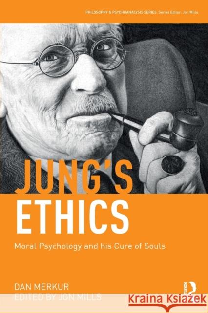 Jung's Ethics: Moral Psychology and His Cure of Souls Dan Merkur Jon Mills 9781138731752 Routledge - książka