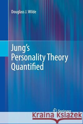 Jung's Personality Theory Quantified Douglass J Wilde   9781447157311 Springer - książka