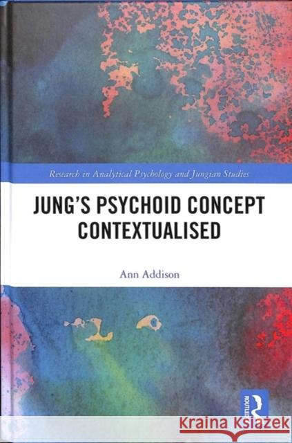 Jung's Psychoid Concept Contextualised Ann Addison 9781138550766 Routledge - książka