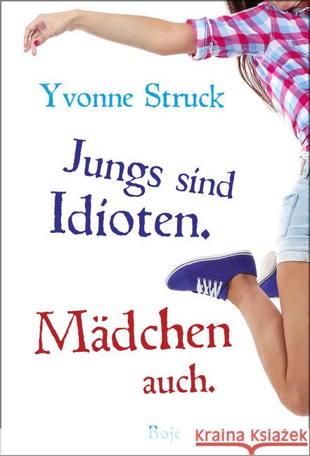 Jungs sind Idioten. Mädchen auch. Struck, Yvonne 9783414825353 Boje Verlag - książka
