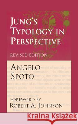 Jung's Typology in Perspective: The Fusional Complex and the Unlived Life Angelo Spoto   9781630510237 Chiron Publications - książka