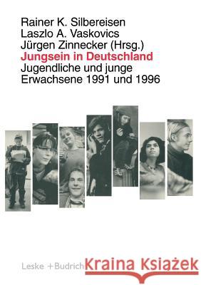 Jungsein in Deutschland: Jugendliche Und Junge Erwachsene 1991 Und 1996 Silbereisen, Rainer K. 9783322958587 Vs Verlag Fur Sozialwissenschaften - książka