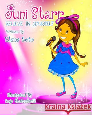 Juni Starr: Believe in Yourself Elena Soto 9781539109341 Createspace Independent Publishing Platform - książka