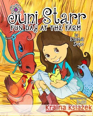 Juni Starr: Fun Day at the Farm Elena Soto 9781544956121 Createspace Independent Publishing Platform - książka
