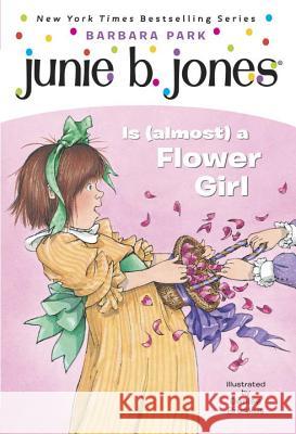 Junie B. Jones #13: Junie B. Jones Is (Almost) a Flower Girl Barbara Park Denise Brunkus 9780375800382 Random House Children's Books - książka