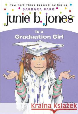 Junie B. Jones #17: Junie B. Jones Is a Graduation Girl Barbara Park Denise Brunkus 9780375802928 Random House Children's Books - książka