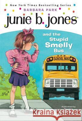 Junie B. Jones #1: Junie B. Jones and the Stupid Smelly Bus Barbara Park McDonnell                                Denise Brunkus 9780679826422 Random House Children's Books - książka