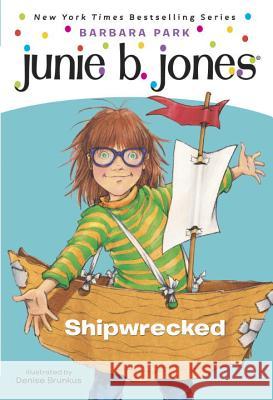 Junie B. Jones #23: Shipwrecked Barbara Park Denise Brunkus 9780375828058 Random House Books for Young Readers - książka