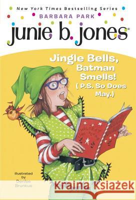 Junie B. Jones #25: Jingle Bells, Batman Smells! (P.S. So Does May.) [With Cut Out Ornament] Barbara Park Denise Brunkus 9780375828096 Random House Books for Young Readers - książka