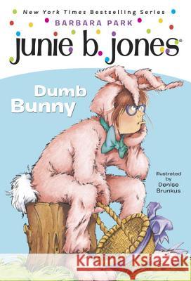 Junie B. Jones #27: Dumb Bunny [With Junie B. Easter] Barbara Park Denise Brunkus 9780375838101 Random House Books for Young Readers - książka