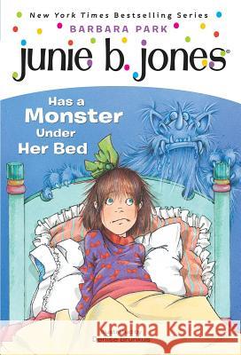 Junie B. Jones #8: Junie B. Jones Has a Monster Under Her Bed Barbara Park Denise Brunkus 9780679866978 Random House Children's Books - książka