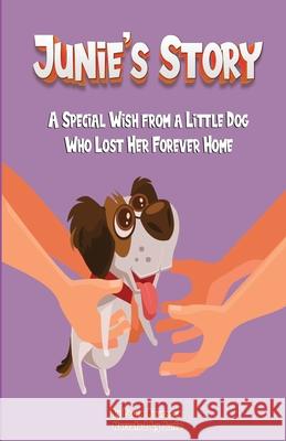 Junie's Story: A Special Wish From a Little Dog Who Lost Her Forever Home Paula Bourassa Junie Joy  9780999319789 Paula Bourassa - książka