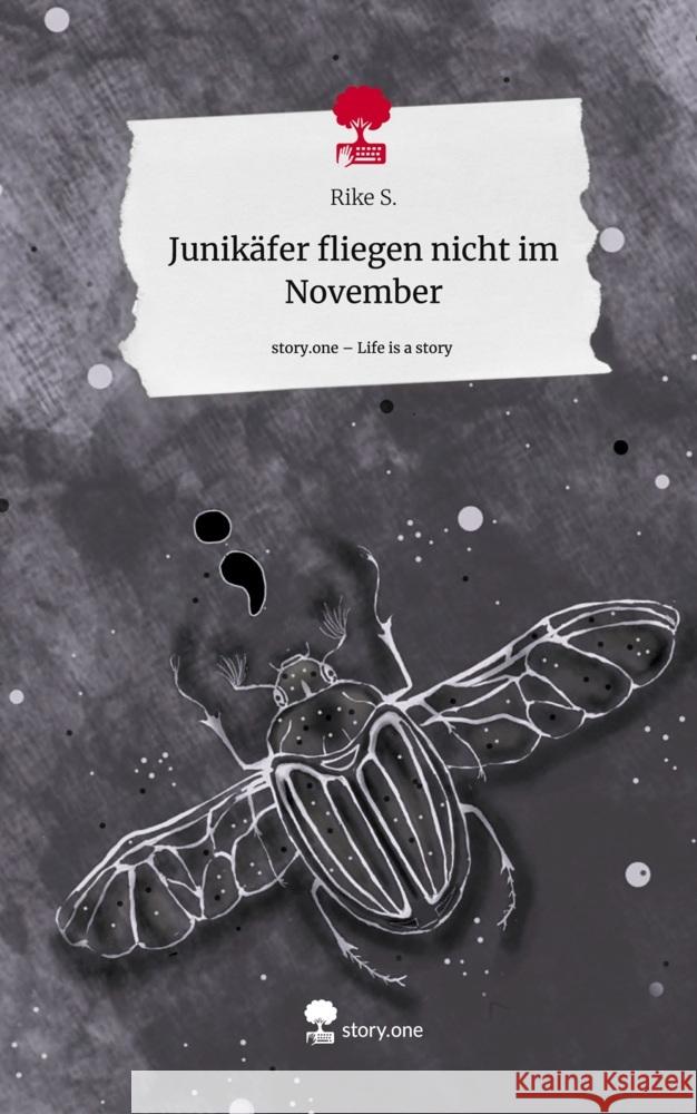 Junikäfer fliegen nicht im November. Life is a Story - story.one S., Rike 9783710896248 story.one publishing - książka