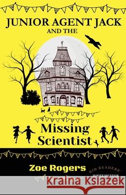 Junior Agent Jack and the Missing Scientist Zoe Rogers 9781917177061 Zebrog - książka