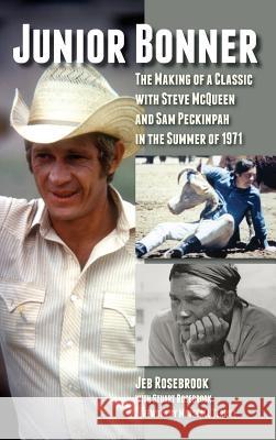 Junior Bonner: The Making of a Classic with Steve McQueen and Sam Peckinpah in the Summer of 1971 (hardback) Rosebrook, Jeb 9781629332901 BearManor Media - książka