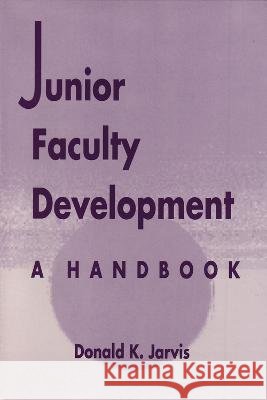 Junior Faculty Development: A Handbook Donald K. Jarvis 9780873523837 Modern Language Association of America, an Im - książka