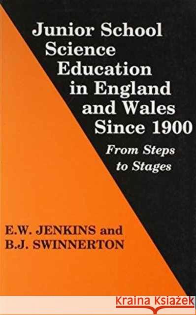 Junior School Science Education in England and Wales Since 1900: From Steps to Stages Jenkins, Professor Edgar W. 9780713040234 Taylor & Francis - książka