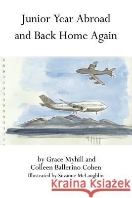 Junior Year Abroad and Back Home Again Grace Myhill Colleen Ballerino Cohen 9781420886511 Authorhouse - książka
