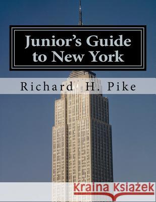 Junior's Guide to New York Richard H. Pike 9781480094178 Createspace - książka