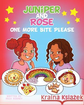 Juniper and Rose: One More Bite, Please Reea Rodney Alexandra Gold 9780997505955 Dara Publishing LLC - książka