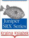 Juniper Srx Series: A Comprehensive Guide to Security Services on the Srx Series Woodberg, Brad 9781449338961 O'Reilly Media