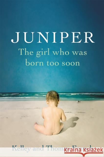 Juniper: The Girl Who Was Born Too Soon Kelley French Thomas French 9780316324434 Back Bay Books - książka