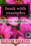 Junit with examples Salunke, Sagar 9781533418470 Createspace Independent Publishing Platform