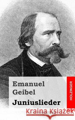 Juniuslieder Emanuel Geibel 9781482399349 Createspace - książka