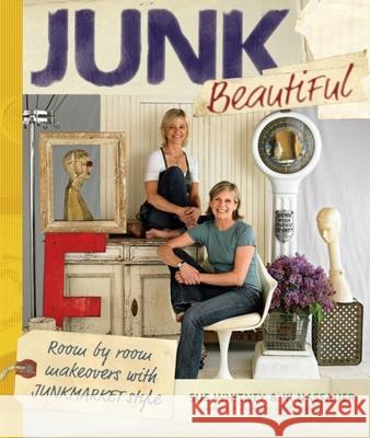 Junk Beautiful: Room by Room Makeovers with Junkmarket Style Sue Whitney KI Nassauer 9781561589814 Taunton Press - książka